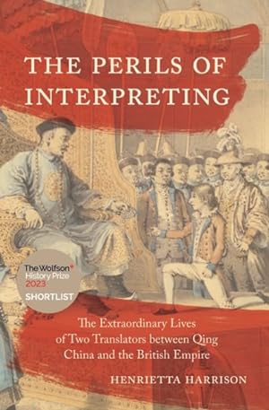 Seller image for Perils of Interpreting : The Extraordinary Lives of Two Translators Between Qing China and the British Empire for sale by GreatBookPrices