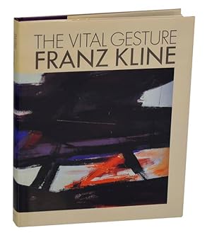 Image du vendeur pour Franz Kline: The Vital Gesture mis en vente par Jeff Hirsch Books, ABAA