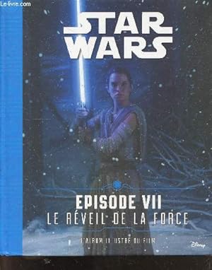 Seller image for Star Wars - Episode VII - Le rveil de la force - l'album illustre du film for sale by Le-Livre