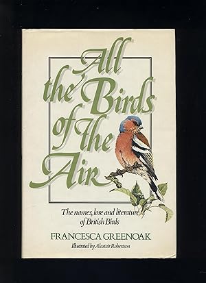 Seller image for All the Birds of the Air: The names, lore and literature of British Birds for sale by Calluna Books