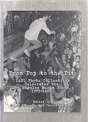 Bild des Verkufers fr From Pop to the Pit: LAPL Photo Collection Celebrates the Los Angeles Music Scene, 1978-1989 zum Verkauf von Old Book Shop of Bordentown (ABAA, ILAB)