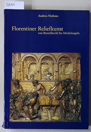 Florentiner Reliefkunst, von Brunelleschi bis Michelangelo. [= Kunstwissenschaftliche Studien, Bd...