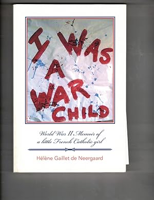 Seller image for I Was a War Child: World War II Memoir of a Little French Catholic Girl for sale by Wickham Books South
