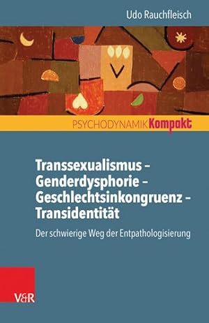 Seller image for Transsexualismus - Genderdysphorie - Geschlechtsinkongruenz - Transidentitat : Der Schwierige Weg Der Entpathologisierung -Language: german for sale by GreatBookPrices