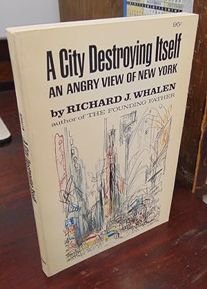 Seller image for A City Destroying Itself: An Angry View of New York for sale by Atlantic Bookshop