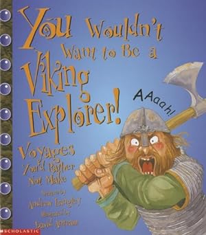 Image du vendeur pour You Wouldn't Want to Be a Viking Explorer!: Voyages You'd Rather Not Make mis en vente par -OnTimeBooks-
