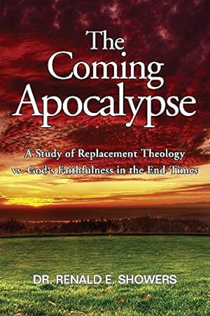 Seller image for The Coming Apocalypse: A Study of Replacement Theology vs. God's Faithfulness in the End-Times for sale by Reliant Bookstore