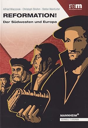 Imagen del vendedor de Reformation! Der Sdwesten und Europa : Begleitband zur Ausstellung. (Publikationen d. Reiss-Engelhorn-Museen Mannheim, Bd. 81). a la venta por Homburger & Hepp