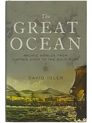 Seller image for The Great Ocean: Pacific Worlds from Captain Cook to the Gold Rush for sale by Yesterday's Muse, ABAA, ILAB, IOBA