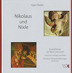 Seller image for Nikolaus und Nixle : Kunstfhrer fr Klein und Gro ; zwischen Heimat und Welt ; mit ber 100 Worterklrungen zur Kunst. for sale by Homburger & Hepp