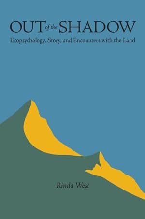 Seller image for Out of the Shadow: Ecopsychology, Story, and Encounters with the Land (Under the Sign of Nature: Explorations in Environmental Humanities) for sale by -OnTimeBooks-