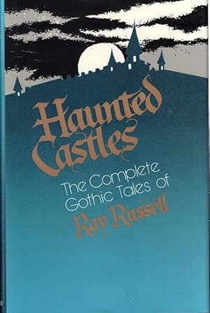 Haunted Castles: The Complete Gothic Fiction