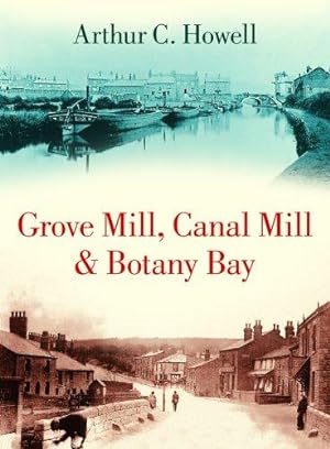 Image du vendeur pour Grove Mill, Canal Mill and Botany Bay mis en vente par WeBuyBooks