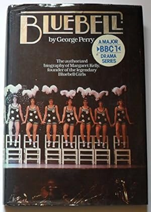 Imagen del vendedor de Bluebell: The authorized biography of Margaret Kelly, founder of the legendary Bluebell Girls a la venta por WeBuyBooks