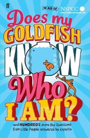 Bild des Verkufers fr Does My Goldfish Know Who I Am?: and hundreds more Big Questions from Little People answered by experts zum Verkauf von WeBuyBooks