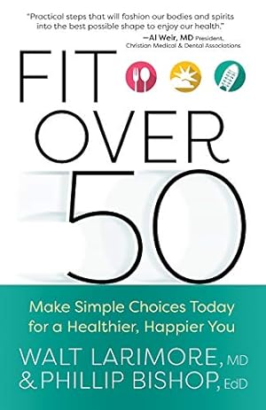 Imagen del vendedor de Fit over 50: Make Simple Choices Today for a Healthier, Happier You a la venta por Reliant Bookstore