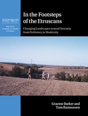Seller image for In the Footsteps of the Etruscans : Changing Landscapes Around Tuscania from Prehistory to Modernity for sale by GreatBookPrices