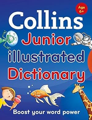 Image du vendeur pour Collins Junior Illustrated Dictionary: Boost your word power, for age 6+ (Collins Primary Dictionaries) mis en vente par WeBuyBooks
