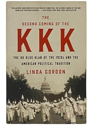 Seller image for The Second Coming of the KKK: The Ku Klux Klan of the 2910s and the American Political Tradition for sale by Yesterday's Muse, ABAA, ILAB, IOBA