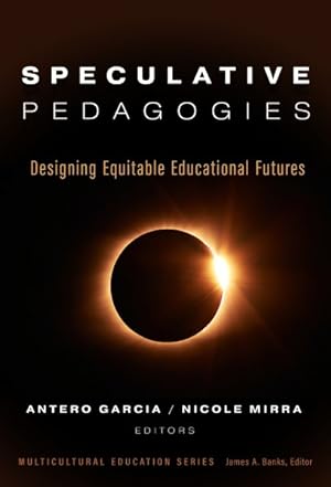 Imagen del vendedor de Speculative Pedagogies : Designing Equitable Educational Futures a la venta por GreatBookPrices