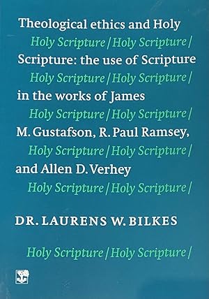 Image du vendeur pour Theological Ethics and Holy Scripture: The use of Scripture in the works of James M. Gustafson, R. Paul Ramsey, and Allen D. Verhey mis en vente par Antiquariaat Schot