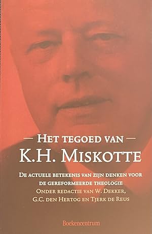 Seller image for Het tegoed van K.H. Miskotte. De actuele betekenis van zijn denken voor de gereformeerde theologie for sale by Antiquariaat Schot