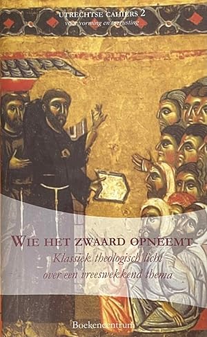 Imagen del vendedor de Wie het zwaard opneemt. Klassiek theologisch licht over een vreeswekkend thema (Utrechtse Cahiers 2, voor vorming en toerusting) a la venta por Antiquariaat Schot