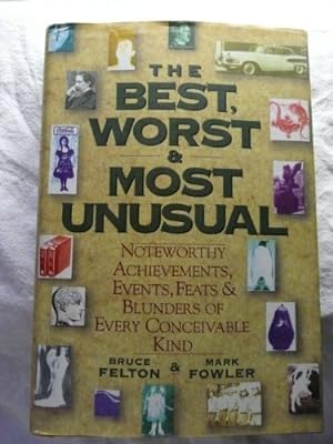 Seller image for The Best, Worst, & Most Unusual: Noteworthy Achievements, Events, Feats & Blunders of Every Conceivable Kind for sale by -OnTimeBooks-