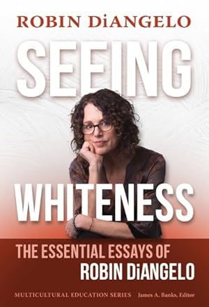 Imagen del vendedor de Seeing Whiteness : The Essential Essays of Robin Diangelo a la venta por GreatBookPrices