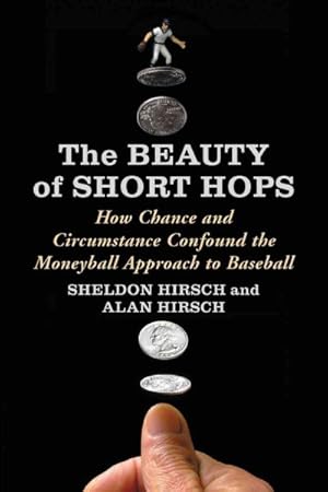 Imagen del vendedor de Beauty of Short Hops : How Chance and Circumstance Confound the Moneyball Approach to Baseball a la venta por GreatBookPrices