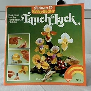 Tauchlack : das neue Hobby für die ganze Familie. Pelikan-Hobby-Bücher ; Nr. 4.