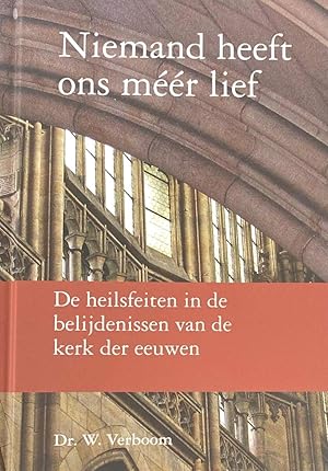 Bild des Verkufers fr Niemand heeft ons mr lief. De heilsfeiten in de belijdenissen van de kerk der eeuwen zum Verkauf von Antiquariaat Schot