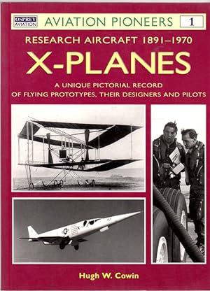 Seller image for Research Aircraft 1891-1970: X-Planes: A Unique Pictorial Record of Flying Prototypes, Their Designers and Pilots: Aviation Pioneers 1 for sale by Clausen Books, RMABA