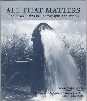 Seller image for All That Matters: The Texas Plains in Photographs and Poems for sale by Clausen Books, RMABA