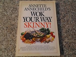 Wok Your Way Skinny by Annette Annechild First Edition 1982 SC