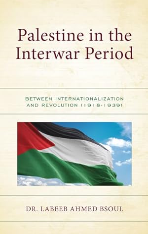 Immagine del venditore per Palestine in Interwar Period : Between Internationalization and Revolution 1918-1939 venduto da GreatBookPrices