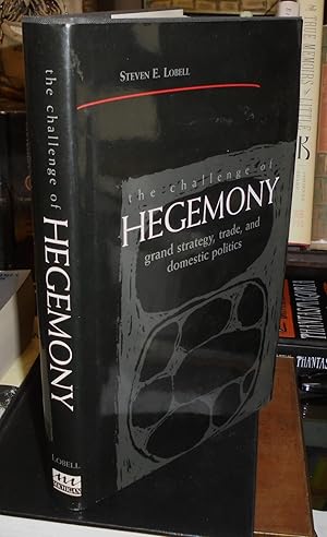 Seller image for The Challenge of Hegemony: Grand Strategy, Trade, and Domestic Politics for sale by Pensees Bookshop