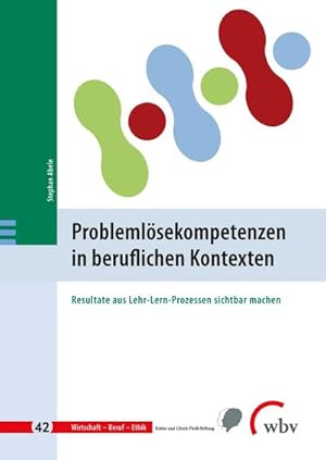 Immagine del venditore per Problemlsekompetenzen in beruflichen Kontexten : Resultate aus Lehr-Lern-Prozessen sichtbar machen venduto da AHA-BUCH GmbH