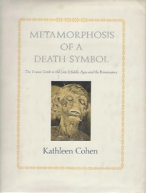 Metamorphosis of a Death Symbol: The Transi Tomb in the Late Middle Ages and the Renaissance