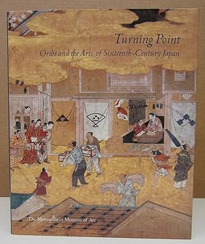 Imagen del vendedor de Turning Point; Oribe and the Arts of Sixteenth-Century Japan a la venta por Midway Book Store (ABAA)