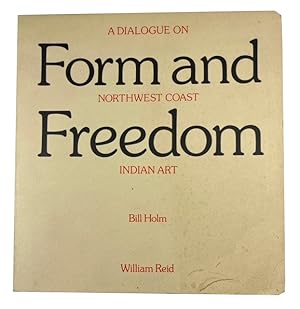 Imagen del vendedor de Form and Freedom: A Dialogue on Northwest Coast Indian Art a la venta por McBlain Books, ABAA