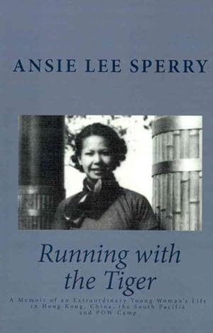 Seller image for Running With the Tiger : A Memoir of an Extraordinary Young Woman's Life in Hong Kong, China, the South Pacific and Pow Camp for sale by GreatBookPricesUK