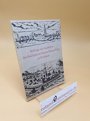 Immagine del venditore per Beitrge zur Geschichte der Stadtpfarrei Mariae Himmelfahrt zu Weilheim venduto da Roland Antiquariat UG haftungsbeschrnkt