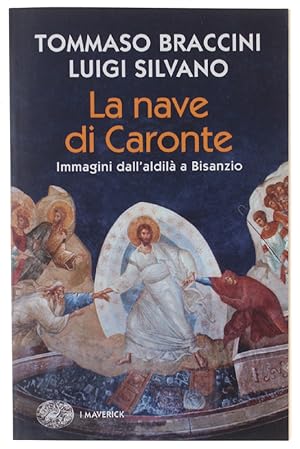 LA NAVE DI CARONTE. Immagini dall'aldilà a Bisanzio [1a edizione, nuovo]: