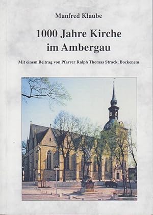 1000 Jahre Kirche im Ambergau. Manfred Klaube. Mit einem Beitr. von Ralph Thomas Strack