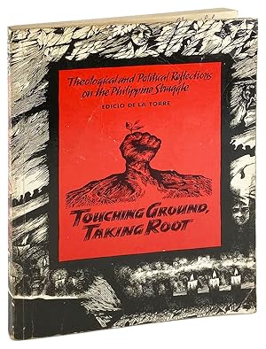 Touching Ground, Taking Root: Theological and Political Reflections on the Philippine Struggle [S...