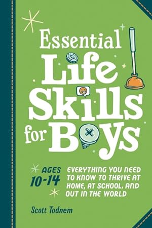 Seller image for Essential Life Skills for Boys : Everything You Need to Know to Thrive at Home, at School, and Out in the World for sale by GreatBookPrices