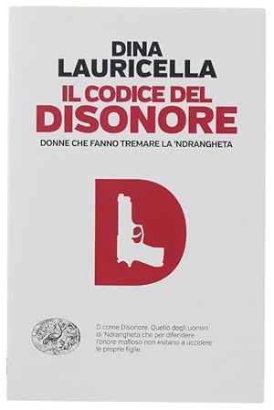 Immagine del venditore per IL CODICE DEL DISONORE. Donne che fanno tremare la 'ndrangheta [1a edizione, volume nuovo]: venduto da Bergoglio Libri d'Epoca