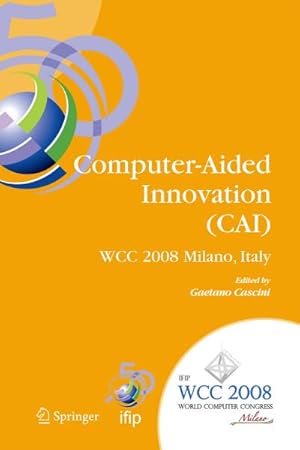 Immagine del venditore per Computer-Aided Innovation (Cai): Ifip 20th World Computer Congress, Proceedings of the Second Topical Session on Computer-Aided Innovation, Wg 5.4/Tc venduto da BuchWeltWeit Ludwig Meier e.K.