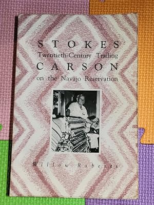 Stokes Carson: Twentieth-Century Trading on the Navajo Reservation